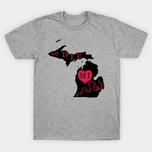 Love MI or DIE, aka Love Michigan or DIE T-Shirt